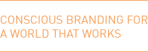 Conscious Branding For A World That Works